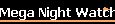 Mega Night Watchman